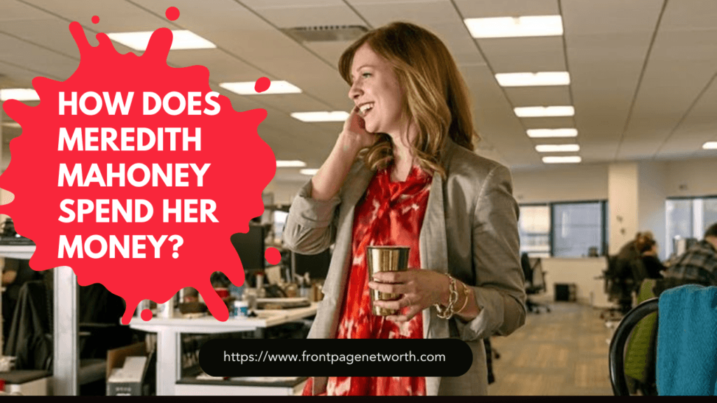 The Financial Journey of Meredith Mahoney: Net Worth and Career Insights 