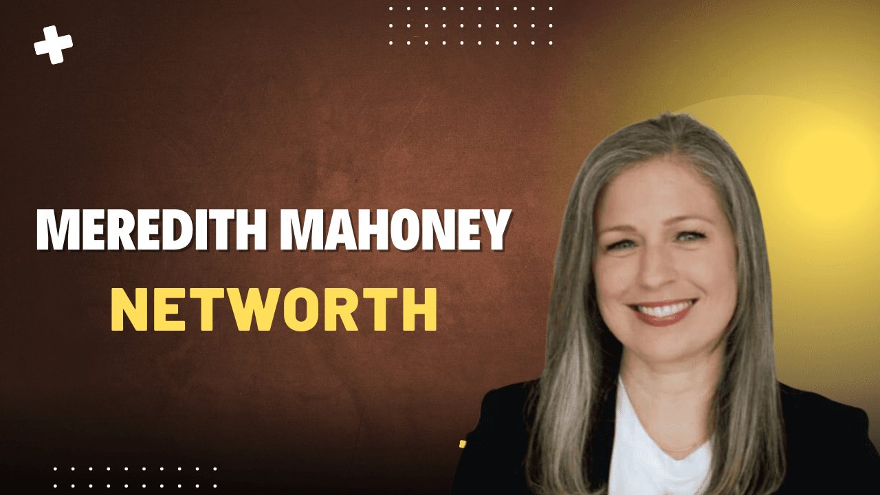 The Financial Journey of Meredith Mahoney: Net Worth and Career Insights