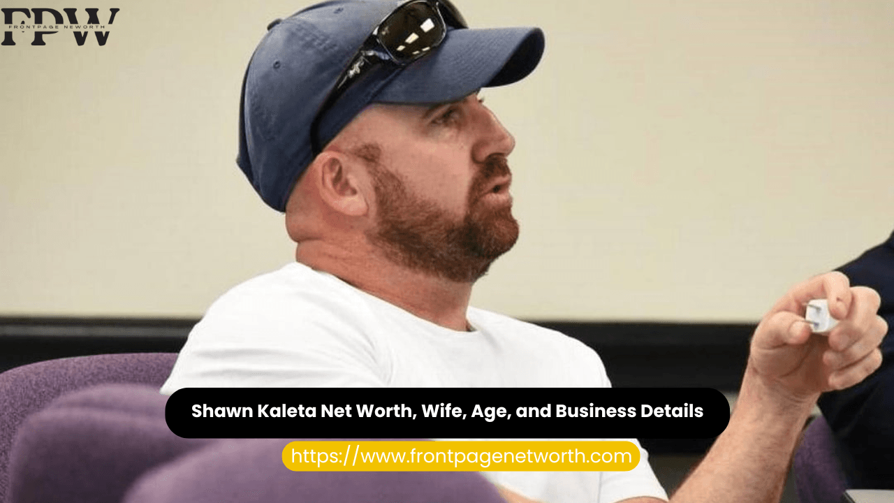 Shawn Kaleta Net Worth, Wife, Age, and Business Details