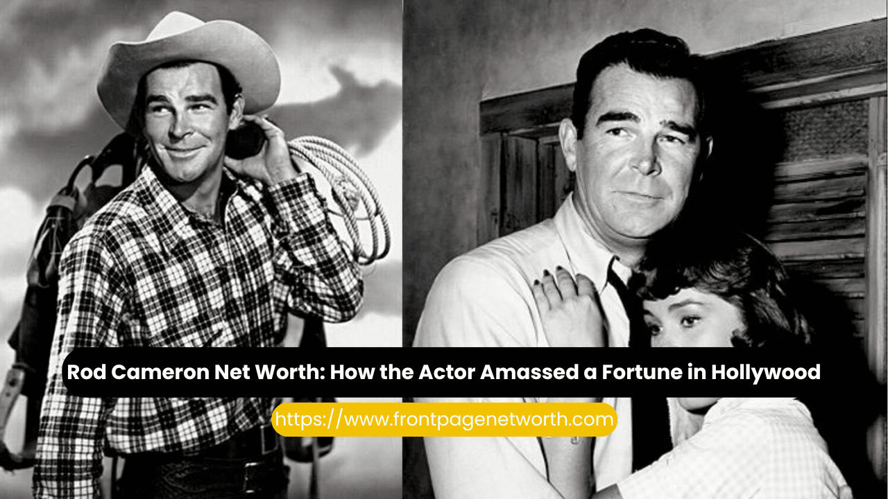 Rod Cameron Net Worth: How the Actor Amassed a Fortune in Hollywood