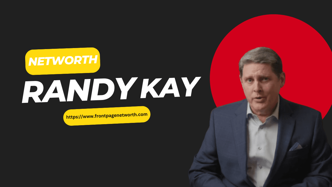 Randy Kay Net Worth: How Much is This Entrepreneur Worth?