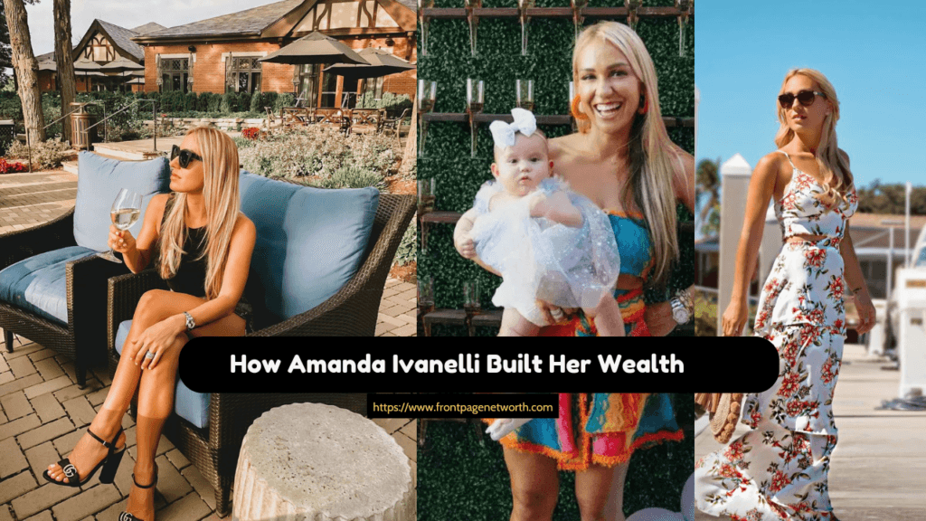How Amanda Ivanelli Built Her Wealth