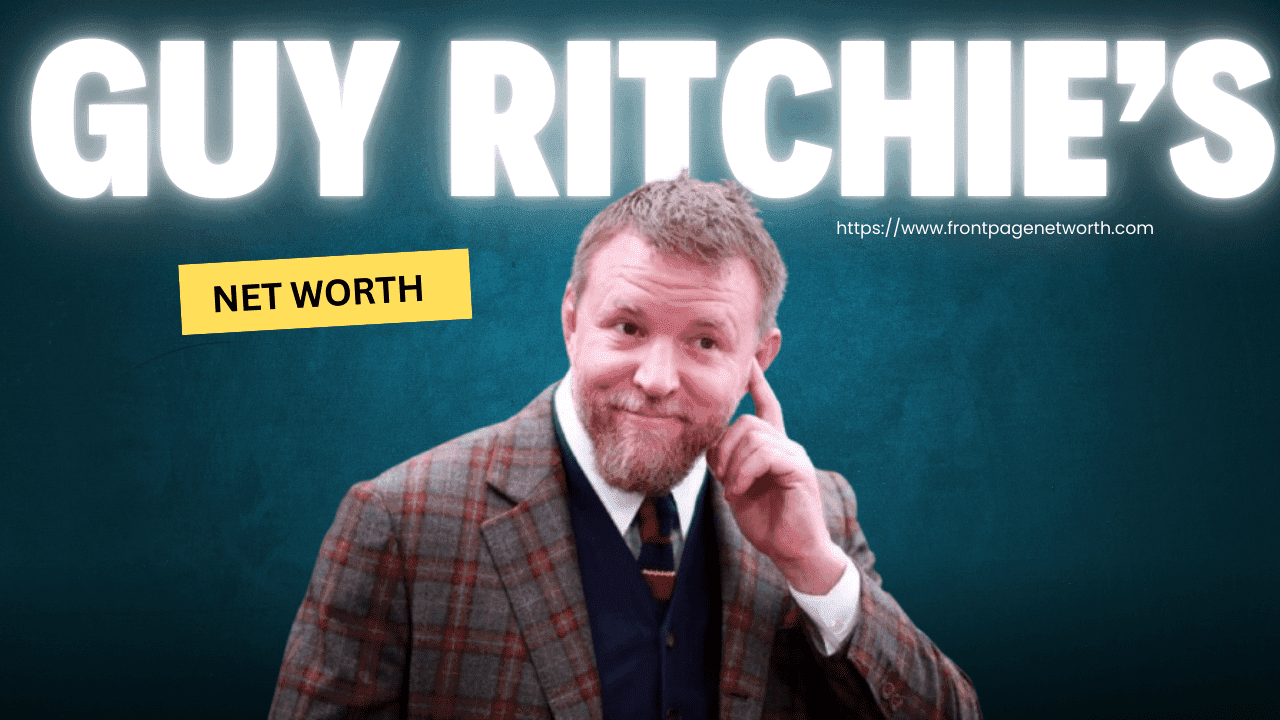 Guy Ritchie Net Worth in 2025: Earnings, Career, and Lifestyle