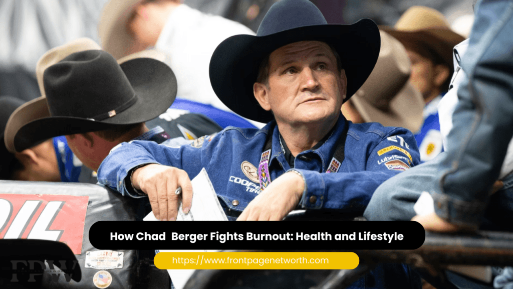 How Chad Berger Fights Burnout: Health and Lifestyle