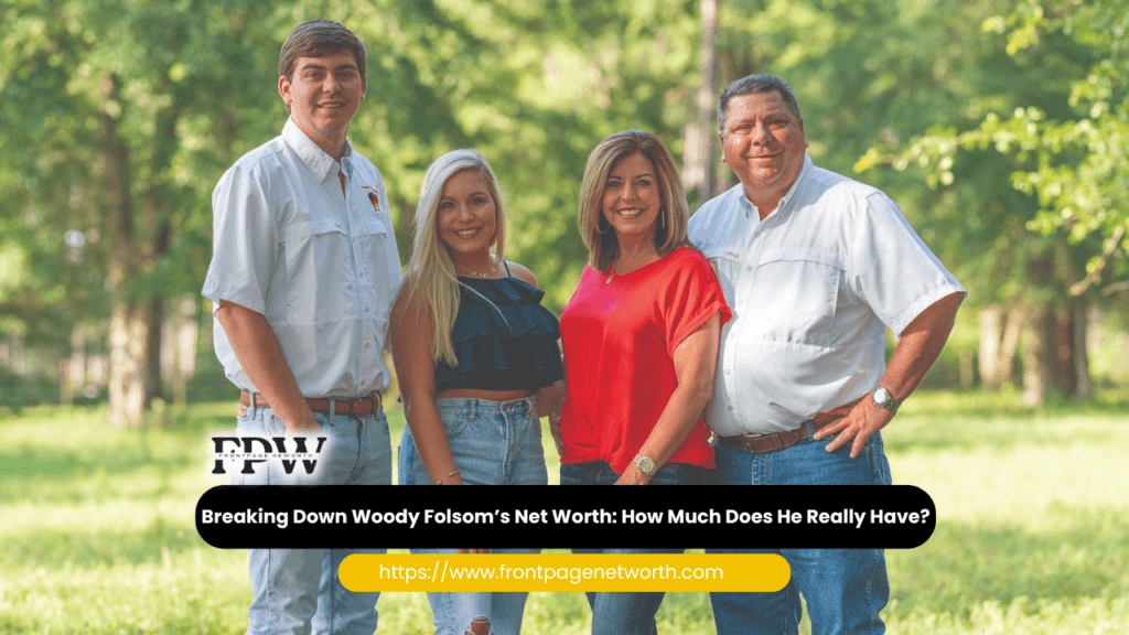 Breaking Down Woody Folsom’s Net Worth: How Much Does He Really Have?