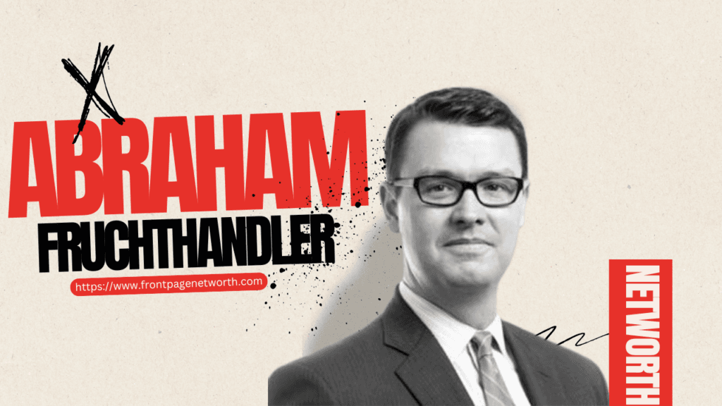 Abraham Fruchthandler Net Worth | Career, Investments & Financial Success